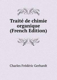 Traite de chimie organique (French Edition)