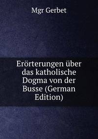 Erorterungen uber das katholische Dogma von der Busse (German Edition)