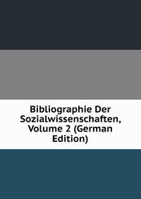 Bibliographie Der Sozialwissenschaften, Volume 2 (German Edition)