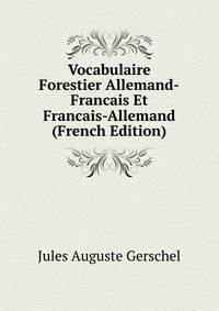 Vocabulaire Forestier Allemand-Francais Et Francais-Allemand (French Edition)