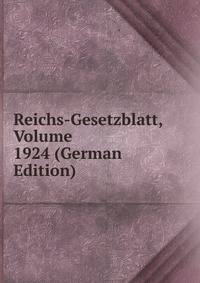 Reichs-Gesetzblatt, Volume 1924 (German Edition)