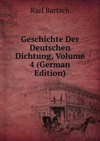 Geschichte Der Deutschen Dichtung, Volume 4 (German Edition)