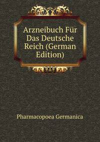 Arzneibuch Fur Das Deutsche Reich (German Edition)