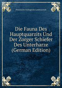 Die Fauna Des Hauptquarzits Und Der Zorger Schiefer Des Unterharze (German Edition)