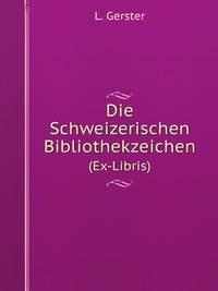 Die Schweizerischen Bibliothekzeichen. (Ex-Libris)