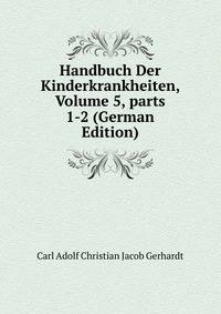 Handbuch Der Kinderkrankheiten, Volume 5, parts 1-2 (German Edition)