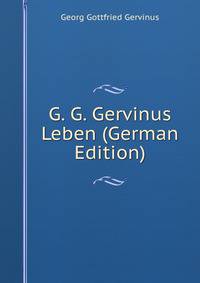 G. G. Gervinus Leben (German Edition)