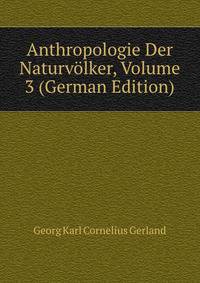 Anthropologie Der Naturv?lker, Volume 3 (German Edition)