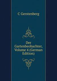 Der Gartenbeobachter, Volume 4 (German Edition)