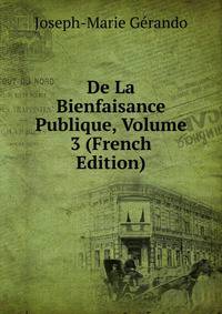 De La Bienfaisance Publique, Volume 3 (French Edition)