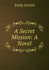 A Secret Mission: A Novel