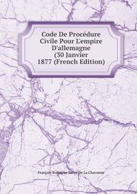 Code De Proc?dure Civile Pour L'empire D'allemagne (30 Janvier 1877 (French Edition)