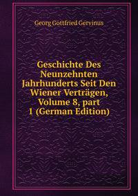 Geschichte Des Neunzehnten Jahrhunderts Seit Den Wiener Vertr?gen, Volume 8, part 1 (German Edition)