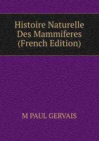 Histoire Naturelle Des Mammiferes (French Edition)