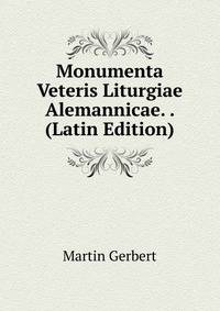 Monumenta Veteris Liturgiae Alemannicae. . (Latin Edition)