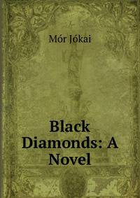 Black Diamonds: A Novel