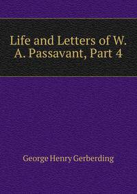 Life and Letters of W. A. Passavant, Part 4