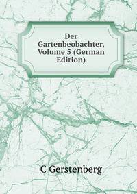 Der Gartenbeobachter, Volume 5 (German Edition)