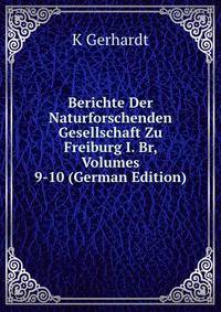 Berichte Der Naturforschenden Gesellschaft Zu Freiburg I. Br, Volumes 9-10 (German Edition)
