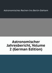 Astronomischer Jahresbericht, Volume 2 (German Edition)