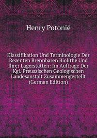Klassifikation Und Terminologie Der Rezenten Brennbaren Biolithe Und Ihrer Lagerstatten: Im Auftrage Der Kgl. Preussischen Geologischen Landesanstalt Zusammengestellt (German Edition)