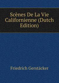 Scenes De La Vie Californienne (Dutch Edition)