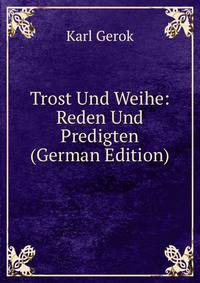 Trost Und Weihe: Reden Und Predigten (German Edition)