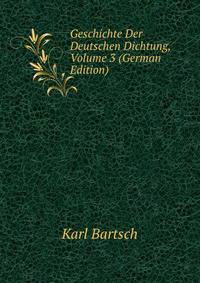 Geschichte Der Deutschen Dichtung, Volume 3 (German Edition)