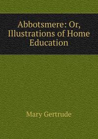 Abbotsmere: Or, Illustrations of Home Education