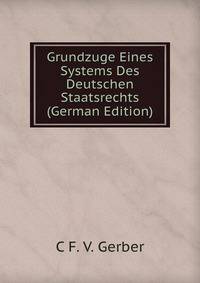 Grundzuge Eines Systems Des Deutschen Staatsrechts (German Edition)