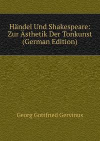 Handel Und Shakespeare: Zur Asthetik Der Tonkunst (German Edition)