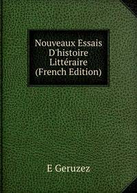 Nouveaux Essais D'histoire Litt?raire (French Edition)