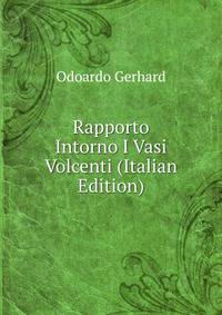 Rapporto Intorno I Vasi Volcenti (Italian Edition)