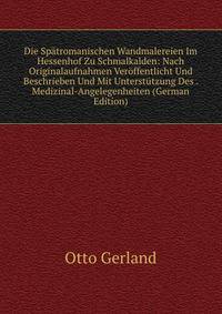 Die Spatromanischen Wandmalereien Im Hessenhof Zu Schmalkalden: Nach Originalaufnahmen Veroffentlicht Und Beschrieben Und Mit Unterstutzung Des . Medizinal-Angelegenheiten (German Edition)