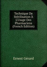 Technique De St?rilisation ? L'Usage Des Pharmaciens (French Edition)