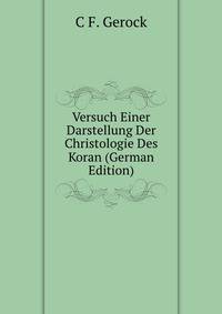 Versuch Einer Darstellung Der Christologie Des Koran (German Edition)