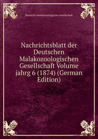 Nachrichtsblatt der Deutschen Malakozoologischen Gesellschaft Volume jahrg 6 (1874) (German Edition)