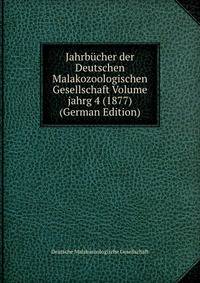 Jahrbucher der Deutschen Malakozoologischen Gesellschaft Volume jahrg 4 (1877) (German Edition)