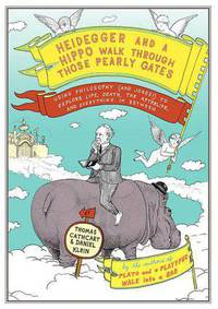 Heidegger and a Hippo Walk Through Those Pearly Gates: Using Philosophy (and Jokes!) to Explore Life, Death, the Afterlife, and Everything in Between