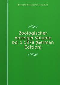 Zoologischer Anzeiger Volume bd. 1 1878 (German Edition)