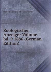 Zoologischer Anzeiger Volume bd. 9 1886 (German Edition)
