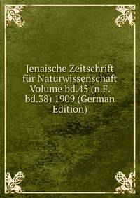 Jenaische Zeitschrift fur Naturwissenschaft Volume bd.45 (n.F. bd.38) 1909 (German Edition)