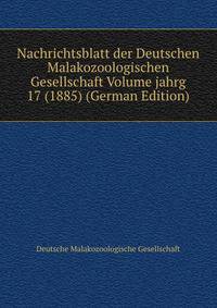 Nachrichtsblatt der Deutschen Malakozoologischen Gesellschaft Volume jahrg 17 (1885) (German Edition)