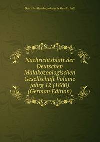 Nachrichtsblatt der Deutschen Malakozoologischen Gesellschaft Volume jahrg 12 (1880) (German Edition)
