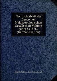Nachrichtsblatt der Deutschen Malakozoologischen Gesellschaft Volume jahrg 8 (1876) (German Edition)