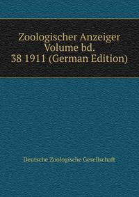 Zoologischer Anzeiger Volume bd. 38 1911 (German Edition)
