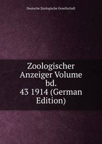 Zoologischer Anzeiger Volume bd. 43 1914 (German Edition)