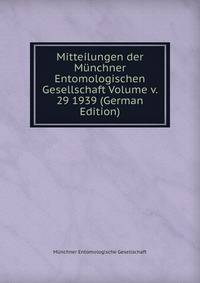 Mitteilungen der Munchner Entomologischen Gesellschaft Volume v. 29 1939 (German Edition)