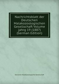 Nachrichtsblatt der Deutschen Malakozoologischen Gesellschaft Volume jahrg 19 (1887) (German Edition)