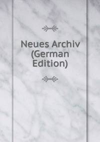Neues Archiv (German Edition)